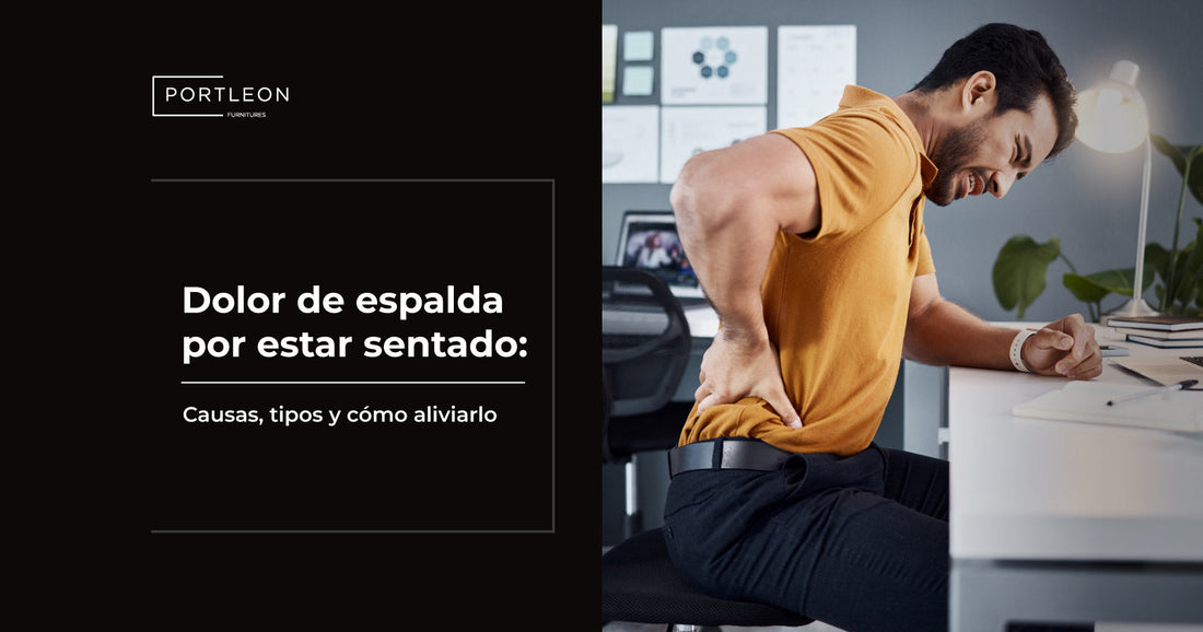 Dolor de espalda por estar sentado: causas, tipos y cómo aliviarlo Portleon Sillas