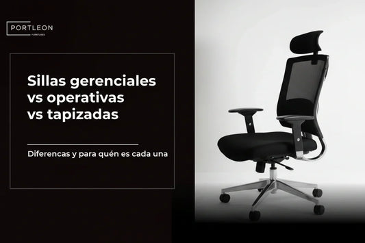 Sillas gerenciales vs operativas vs tapizadas Portleon — diferencias y para quién es cada una